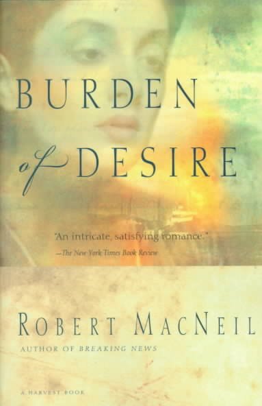 Burden of desire / Robert MacNeil. --.
