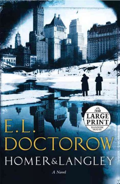 Homer & Langley [large print] : a novel / E.L. Doctorow.