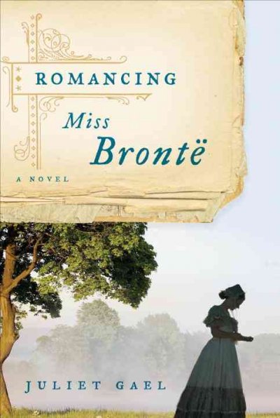 Romancing Miss Bronte : a novel / Juliet Gael.