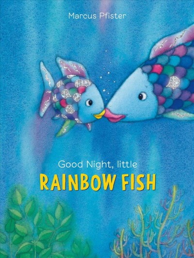 Good night, little Rainbow Fish / Marcus Pfister.