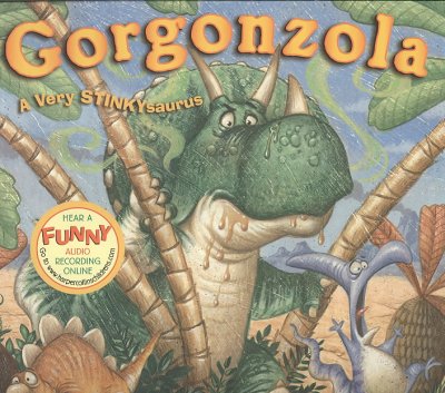 Gorgonzola: a very stinkysaurus Tim Bowers ; Illustrator Hardcover Book