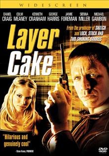 Layer cake [videorecording] / produced by Adam Bohling, David Reid, Matthew Vaughn ; directed by Matthew Vaughn.