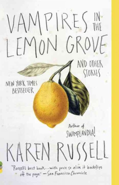 Vampires in the lemon grove : stories / Karen Russell.