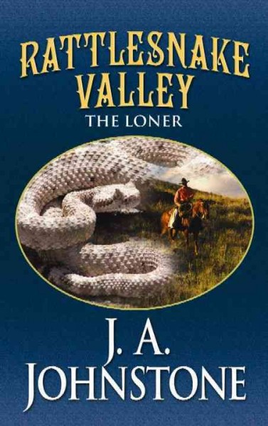 Rattlesnake Valley : the loner / J.A. Johnstone.