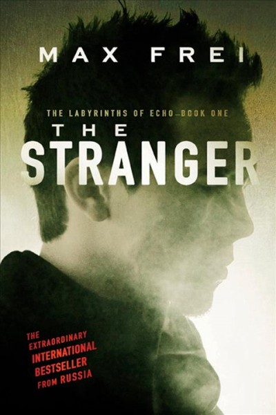 The stranger / Max Frei ; translated from the Russian by Polly Gannon.