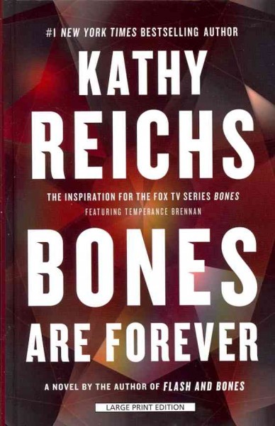 Bones are forever [large print] / Kathy Reichs.