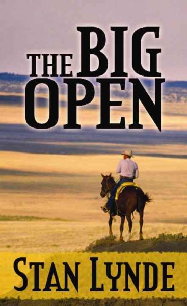 The big open   [text (large print)] : a Merlin Fanshaw Western / Stan Lynde. 