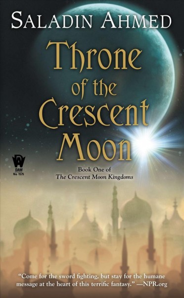 Throne of the Crescent Moon / Saladin Ahmed.