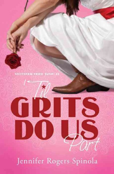 'Til grits do us part / Jennifer Rogers Spinola.