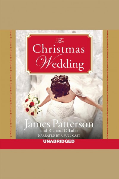 The Christmas wedding [electronic resource] / James Patterson and Richard DiLallo.