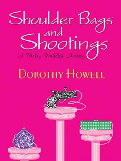 Shoulder bags and shootings [electronic resource] / Dorothy Howell.