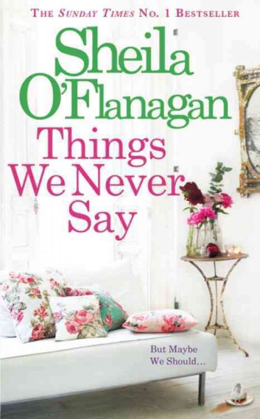 Things we never say / Sheila O'Flanagan.