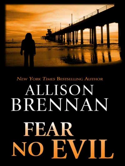 Fear no evil : a novel /Book 2 / by Allison Brennan.
