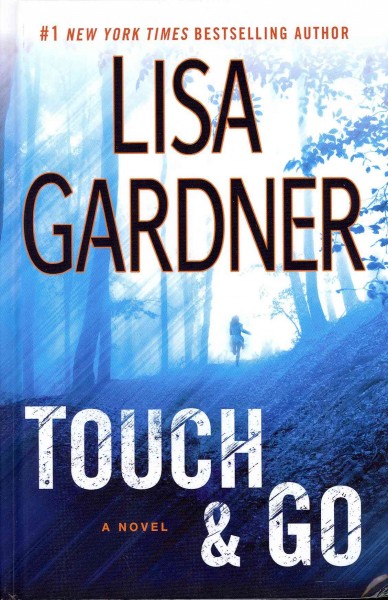 Touch & Go / Lisa Gardner.