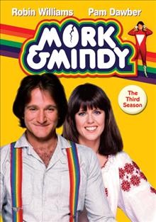 Mork & Mindy. The complete third season [videorecording] / written by April Kelly ... [et al.] ; directed by Howard Storm ... [et al.].