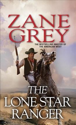 The Lone Star ranger / Zane Grey.