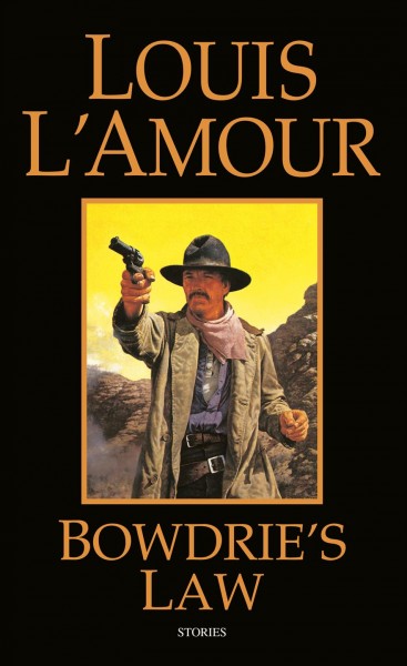 Bowdrie's law : stories / Louis L'Amour.