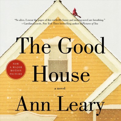 The good house [sound recording]  Ann Leary.