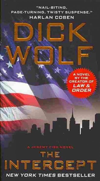 The intercept : a Jeremy Fisk novel / Dick Wolf.