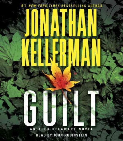 Guilt [sound recording] : an Alex Delaware novel / Jonathan Kellerman.