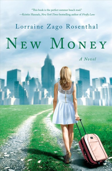 New money : a novel / Lorraine Zago Rosenthal.