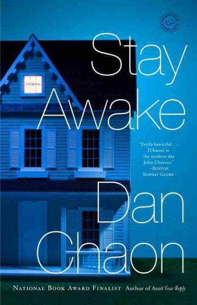 Stay awake [electronic resource] : stories / Dan Chaon.