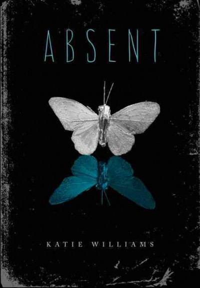 Absent / by Katie Williams.