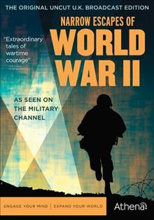 Narrow escapes of World War II [videorecording] / a co-production of WMR Productions and IMG Entertainment ; written, directed and produced by Chris Lethbridge ... [et al.].