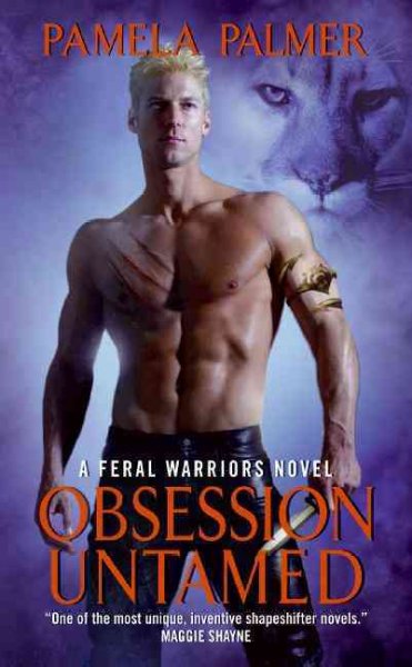 Obsession untamed : a Feral Warriors novel / Pamela Palmer.
