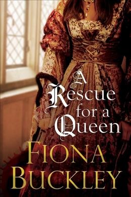 A rescue for a queen / Fiona Buckley.