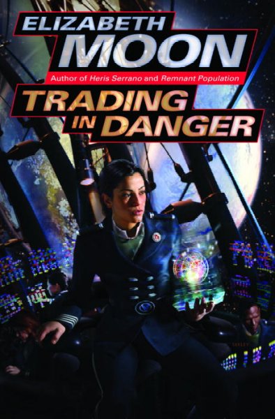 Trading in danger / Elizabeth Moon.