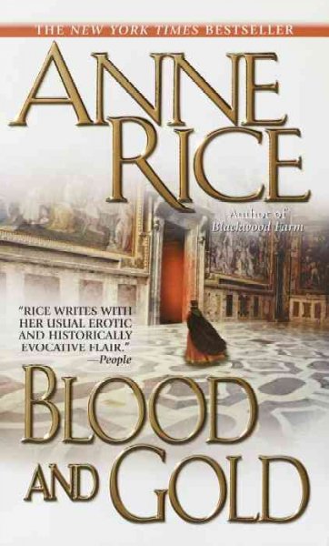 Blood and gold, or, The story of Marius / Anne Rice.