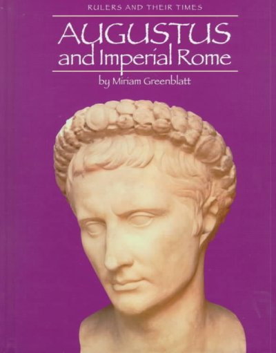 Augustus and imperial Rome / by Miriam Greenblatt.