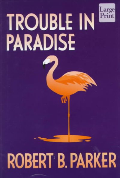 Trouble in paradise / Robert B. Parker