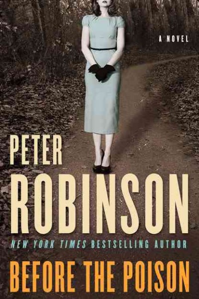Before the poison [[Book] :] [a novel] / Peter Robinson.