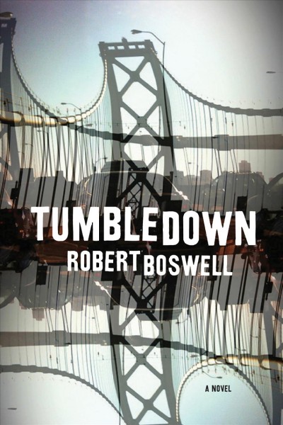 Tumbledown : a novel / Robert Boswell.