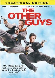 The other guys [video recording (DVD)] / Columbia Pictures ; Gary Sanchez/Mosaic production ; produced by Will Ferrell ... [et al.] ; written by Adam McKay & Chris Henchey ; directed by Adam McKay.