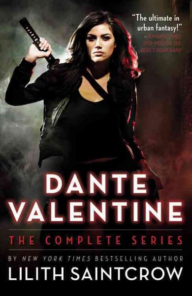 Dante Valentine : the complete series / Lilith Saintcrow.