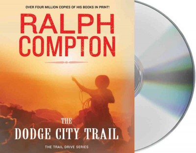 The Dodge City trail [sound recording (CD)] / written by Ralph Compton ; read by Scott Sowers.