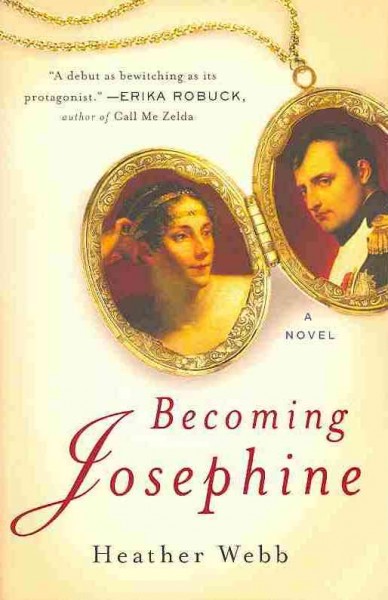 Becoming Josephine : a novel / Heather Webb.