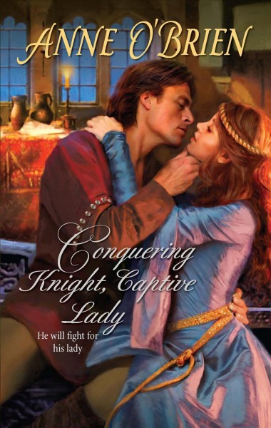 Conquering knight, captive lady / Anne O'Brien.