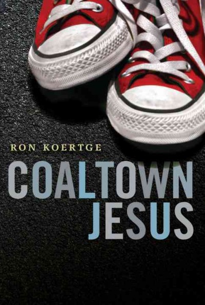 Coaltown Jesus / Ron Koertge.