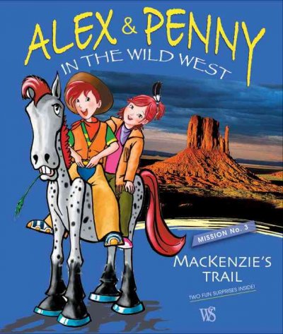 Alex and Penny in the Wild West : on Mackenzie's trail / [texts, Giada Francia ; artwork, Angelo Colombo].