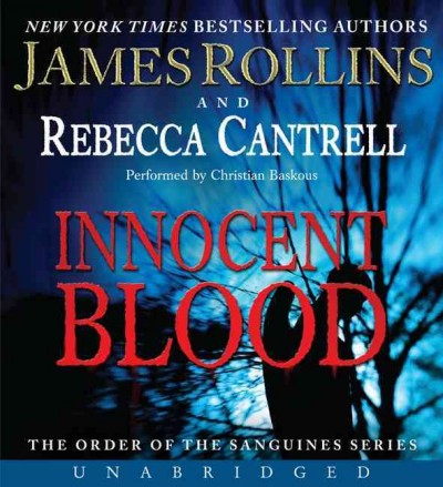 Innocent blood [sound recording] / James Rollins and Rebecca Cantrell.