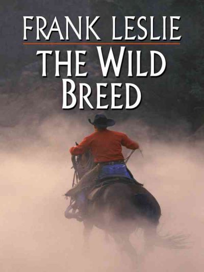 The wild breed / [large] Frank Leslie.