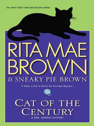 Cat of the century [large print] [large print] : a Mrs. Murphy mystery / Rita Mae Brown & Sneaky Pie Brown ; illustrations by Michael Gellatly.