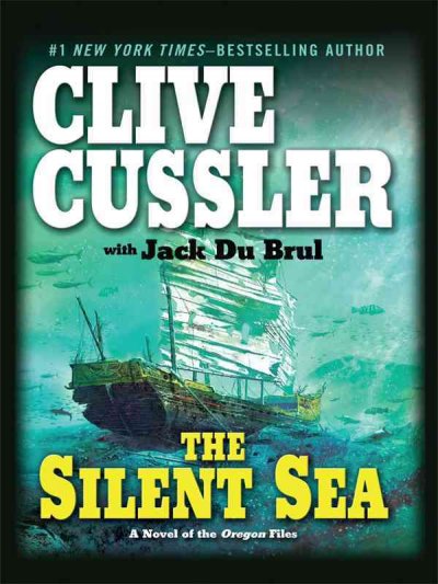 The silent sea [large print] : Bk.7 Oregon files / Clive Cussler ; with Jack Du Brul.