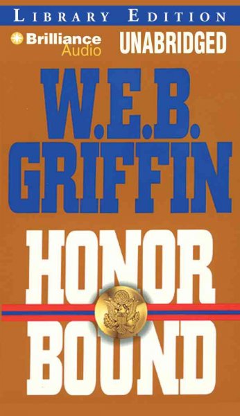 Honor bound  [compact disc] / W.E.B. Griffin