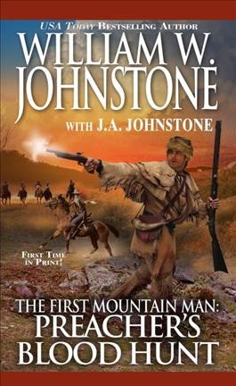The first mountain man : Preacher's blood hunt / William W. Johnstone ; with J.A. Johnstone.