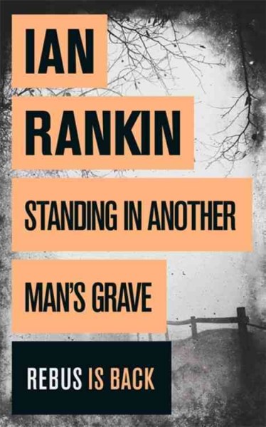 Standing in another man's grave / Ian Rankin.